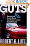 Guts: The Seven Laws of Business That Made Chrysler the World's Hottest Car Company
