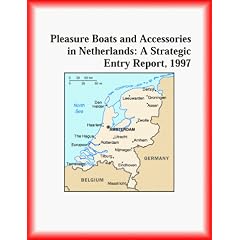 Pleasure Boats and Accessories in Netherlands: A Strategic Entry Report, 1997 (Strategic Planning Series)