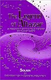 The Legend of Altazar: A Fragment of the True History of Planet Earth
