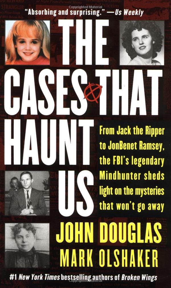 The Cases That Haunt Us: John E. Douglas, Mark Olshaker, John ... The Cases That Haunt Us: John E. Douglas, Mark Olshaker, John ...
