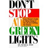 Don't Stop At Green Lights; Every Woman's Guide to Taking Charge of Her Life and Fulfilling Her Dreams