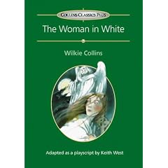 Collins Drama - The Woman in White: Play (Collins Classics Plus)