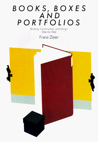 Books, Boxes & Portfolios: Binding, Construct and Design, Step-By-Step