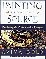 Painting from the Source: Awakening the Artist's Soul in Everyone