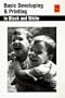 Basic Developing & Printing  In Black And White (Kodak Books)