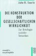 Die Konstruktion der gesellschaftlichen Wirklichkeit. Zur Ontologie sozialer Tatsachen.