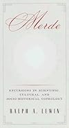 Merde: Excursions in Scientific, Cultural, and Socio-Historical Coprology