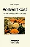 Vollwertkost ohne tierisches Eiwei� title=