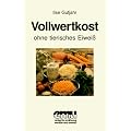 Vollwertkost ohne tierisches Eiwei�