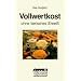 Vollwertkost ohne tierisches Eiwei�