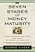The Seven Stages of Money Maturity: Understanding the Spirit and Value of Money in Your Life