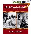 North Carolina Barbecue: Flavored by Time by Bob Garner