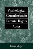 Psychological Consultation in Parental Rights Cases