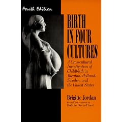 Birth in Four Cultures : A Crosscultural Investigation of Childbirth in Yucatan, Holland, Sweden, and the United States