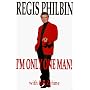 I'm Only One Man!