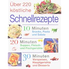 �ber 220 k�stliche Schnellrezepte. Schnell und lecker