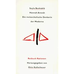 Hannah Arendt. Die melancholische Denkerin der Moderne