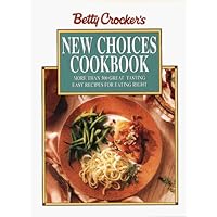 Betty Crocker's New Choices Cookbook: More Than 500 Great Tasting Easy Recipes for Eating Right (Betty Crocker Home Library)