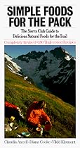 Simple Foods for the Pack: The Sierra Club Guide to Delicious Natural Foods for the Trail