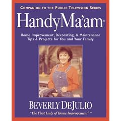 HandyMa'am (TM): Home Improvement, Decorating, & Maintenance Tips & Projects for You and Your Family