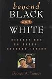 cover of George Yancey: Beyond Black and White: Reflections on Racial Reconciliation