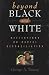 Image of Beyond Black and White: Reflections on Racial Reconciliation