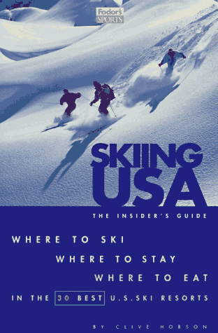 City Travel Guides Discounted  Books : Skiing USA: The Insider's Guide: Where to Ski, Where to Stay, Where to Eat in the 30 Best U.S. Ski Resorts