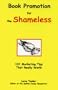 Book Promotion for the Shameless: 101 Marketing Tips That Really Work! (Spilled Candy Books for Writers)