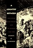 A Country Between: The Upper Ohio Valley and Its Peoples, 1724-1774