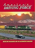 America's Driving Force; Modeling Railroads and the Automotive Industry