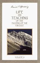Life and Teaching of the Masters of the Far East: volume 6