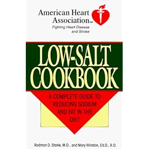 The American Heart Association Low-Salt Cookbook:  A Complete Guide to Reducing Sodium and Fat in the Diet