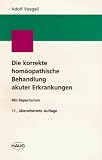 Die korrekte hom�opathische Behandlung akuter Erkrankungen