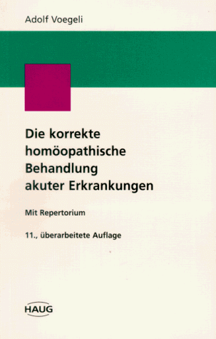 Die korrekte hom�opathische Behandlung akuter Erkrankungen