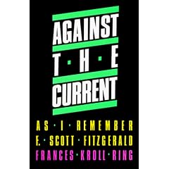 AGAINST THE CURRENT: As I Remember F. Scott Fitzgerald