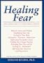 Healing Fear: New Approaches to Overcoming Anxiety