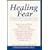 Healing Fear: New Approaches to Overcoming Anxiety