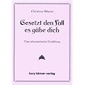 Gesetzt den Fall es g�b dich: Eine phantastische Erz�hlung