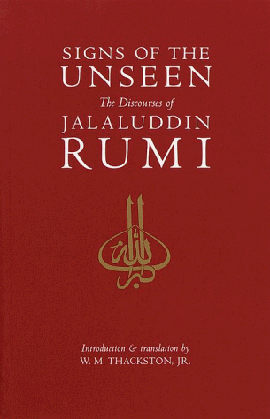 Signs of the Unseen: The Discourses of Jalaluddin Rumi