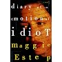 Diary of an Emotional Idiot: A Novel