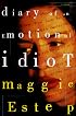 Diary of an Emotional Idiot: A Novel