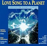 Love Song to a Planet. CD. Liebeslied fuer unseren Planeten-