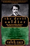 The Devil Soldier : The American Soldier of Fortune Who Became a God in China