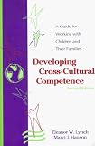 Developing Cross-Cultural Competence a Guide for Working with Children & Their Families