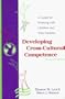Developing Cross-Cultural Competence: A Guide for Working With Children and Their Families