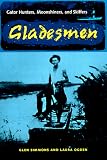 Gladesmen: Gator Hunters, Moonshiners, and Skiffers (Florida History and Culture)