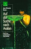 Auf der Suche nach Avalon - Eine Frau entdeckt ihre Spiritualit&auml;t - Jean Shinoda Bolen, Jean Shinoda Bolen