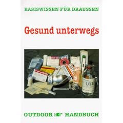 Outdoor Gesund unterwegs: Basiswissen f�r Draussen