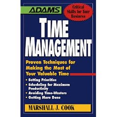 Time Management: Proven Techniques for Making the Most of Your Valuable Time (Adams Critical Skills for Your Business)