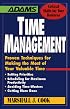 Time Management : Proven Techniques for Making the Most of Your Valuable Time